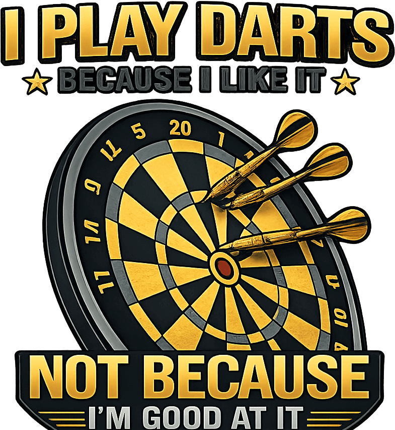 I Plat Darts Becouse i like it not Becouse im good at it